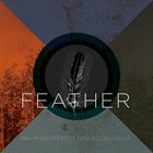 BRAM WEIJTERS Bram Weijters & Chad McCullough : Feather album cover
