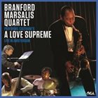 BRANFORD MARSALIS Performs Coltrane's A Love Supreme Live In Amsterdam album cover