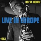 BREW MOORE Live in Europe 1961 album cover