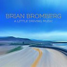 BRIAN BROMBERG A Little Driving Music album cover