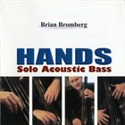 BRIAN BROMBERG Hands: Solo Acoustic Bass album cover