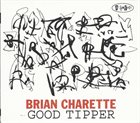 BRIAN CHARETTE Good Tipper album cover