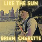 BRIAN CHARETTE Like The Sun album cover
