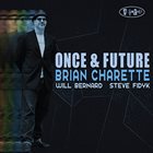 BRIAN CHARETTE Once & Future album cover