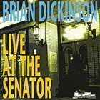 BRIAN DICKINSON Live At The Senator album cover
