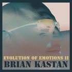 BRIAN KASTAN Evolution of Emotions II album cover