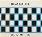 BRIAN KELLOCK Bidin’ My Time album cover