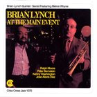 BRIAN LYNCH Brian Lynch Quintet / Sextet Featuring Melvin Rhyne : At The Main Event album cover