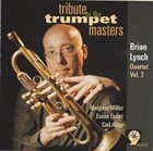 BRIAN LYNCH Brian Lynch Quartet Vol. 2 : Tribute to the Trumpet Masters album cover