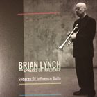 BRIAN LYNCH Spheres Of Influence Suite album cover