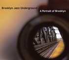 BROOKLYN JAZZ UNDERGROUND A Portrait Of Brooklyn album cover