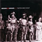 BROWN VS BROWN Twitch and Shout album cover