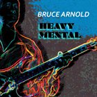 BRUCE ARNOLD Heavy Mental album cover