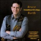 BRUCE BARTH Somehow It's True album cover
