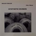 BRUCE FOWLER Synthetic Division album cover