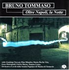 BRUNO TOMMASO Oltre Napoli, La Notte album cover