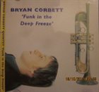 BRYAN CORBETT Funk In The Deep Freeze album cover