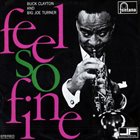 BUCK CLAYTON Buck Clayton, Big Joe Turner ‎: Feel So Fine album cover