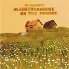 BUCKETHEAD Slaughterhouse On The Prairie album cover