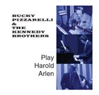 BUCKY PIZZARELLI Bucky Pizzarelli & The Kennedy Brothers Play Harold Arlen album cover