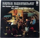BUD FREEMAN Bud Freeman, Bill Grah ‎: Bud's Birthday album cover