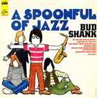 BUD SHANK A Spoonful of Jazz album cover