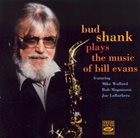 BUD SHANK Plays The Music Of Bill Evans album cover