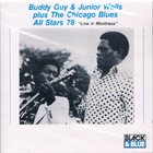 BUDDY GUY Buddy Guy & Junior Wells Plus The Chicago Blues All Stars 78 : Live In Montreux album cover
