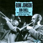 BUNK JOHNSON Bunk Johnson & Don Ewell : the complete Minneapolis concert 1947 with Doc Evans' Band album cover