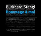 BURKHARD STANGL Hommage À Moi album cover
