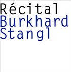 BURKHARD STANGL Récital album cover