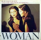 BURT BACHARACH Burt Bacharach And The Houston Symphony Orchestra ‎: Woman album cover