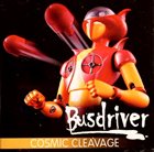 BUSDRIVER Cosmic Cleavage album cover