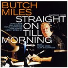 BUTCH MILES Straight On Till Morning album cover