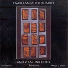 BYARD LANCASTER Ancestral Link Hotel album cover