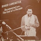 BYARD LANCASTER Documentation : The End Of A Decade album cover