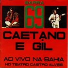 CAETANO VELOSO Barra 69: Caetano e Gil ao vivo na Bahia no Teatro Castro Alves album cover