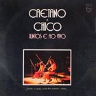 CAETANO VELOSO Caetano e Chico Juntos e ao Vivo - Gravado no Teatro Castro Alves album cover