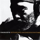 CALVIN KEYS Detours into Unconscious Rhythms album cover