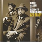 CARL ALLEN Carl Allen & Rodney Whitaker : Get Ready album cover