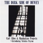 CARL ALLEN Carl Allen And Manhattan Projects - Introducing Nicholas Payton: The Dark Side Of DeweyOf Dewey album cover