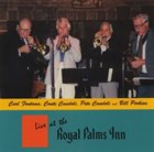 CARL FONTANA Carl Fontana, Conte Candoli, Pete Candoli and Bill Perkins : Live at the Royal Palms Inn album cover
