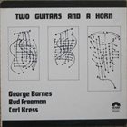 CARL KRESS Carl Kress / George Barnes / Bud Freeman ‎: Two Guitars And A Horn album cover