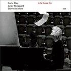 CARLA BLEY Carla Bley, Andy Sheppard, Steve Swallow : Life Goes On album cover