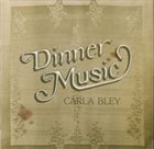 CARLA BLEY Dinner Music album cover