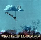 CARLA KIHLSTEDT Still You Lay Dreaming - Tales For The Stage, II (with Matthias Bossi) album cover