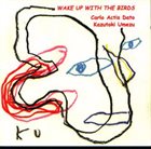 CARLO ACTIS DATO Wake Up With The Birds (with Kazutoki Umezu) album cover