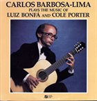 CARLOS BARBOSA-LIMA Plays The Music Of Luiz Bonfá And Cole Porter album cover