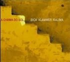 CARLOS BICA Bica, Kalima, Klammer : A Chama Do Sol album cover
