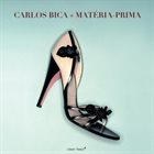 CARLOS BICA Matéria Prima album cover
